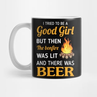 I Tried To Be A Good Girl But The The Bonfire Was Lit Shirt Mug